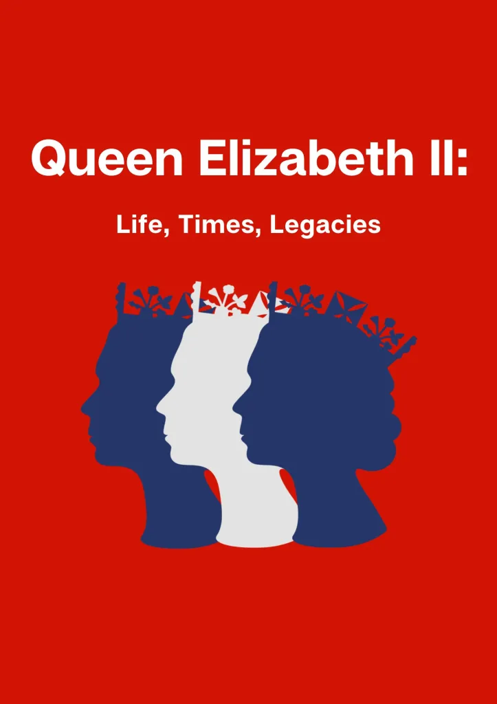 Queen Elizabeth II: Life, Times, Legacies