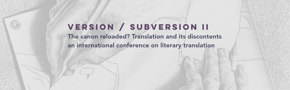 VERSION / SUBVERSION II | The canon reloaded? Translation and its discontents an international conference on literary translation